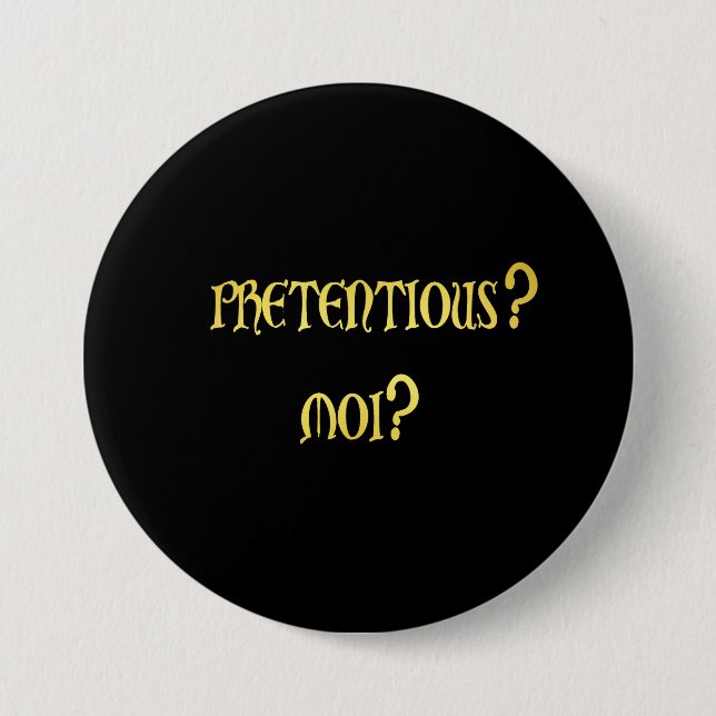 Funny Pretentious Joke 3 Inch Round Button (Front)
