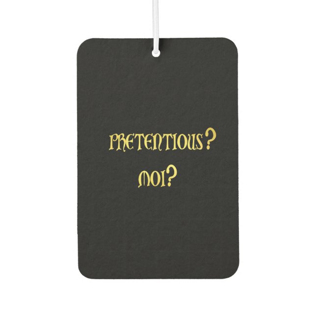 Funny Pretentious Joke Air Freshener (Front)