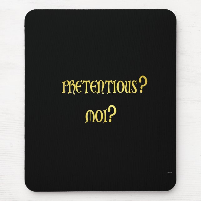 Funny Pretentious Joke Mouse Pad (Front)