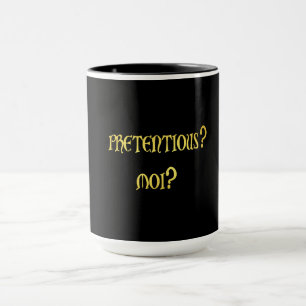Funny Pretentious Joke Mug