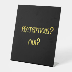 Funny Pretentious Joke Pedestal Sign