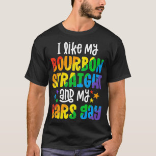 Funny Pride  Bourbon Straight Bar Gay Party Gifts  T-Shirt