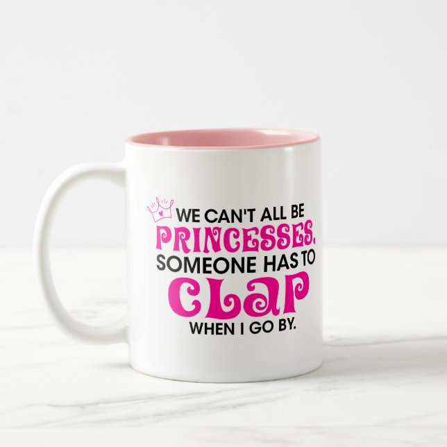 Funny Princess, We can't all be princess someone  Two-Tone Coffee Mug (Left)