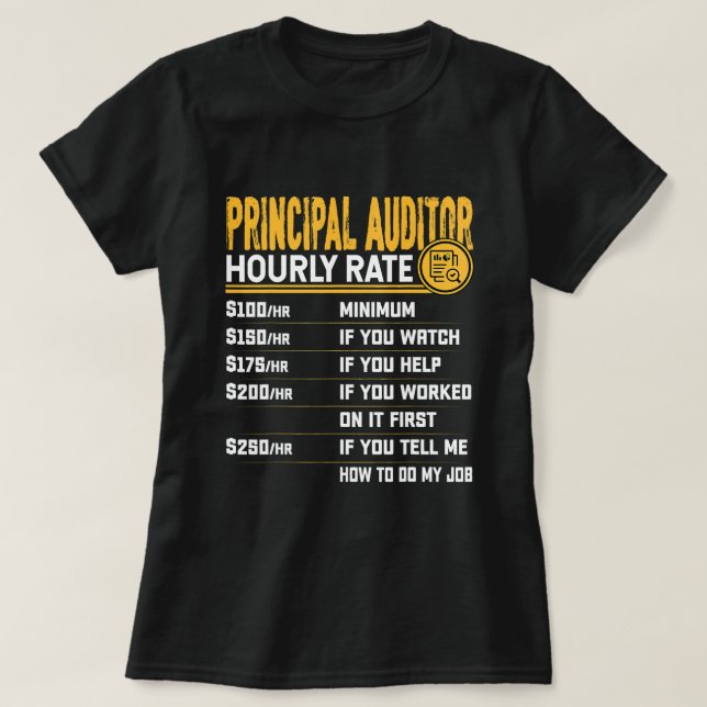 Funny Principal Auditor Hourly Rate Principal Acco T-Shirt (Design Front)