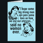 Funny Pro Choice Feminist Women Birthday Card<br><div class="desc">A funny feminist birthday card featuring cute vintage women with retro hairstyles: I hope some big strong men can pass some laws on how to use our uteruses... said no woman ever. Women's rights shown in a pro choice humor political cartoon for people who want to keep abortion safe and...</div>