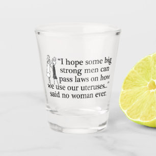 Funny Pro Choice Retro Feminist Political Cartoon Shot Glass
