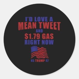 Funny Pro Trump Supporter Id Love A Mean Tweet Gas Classic Round Sticker
