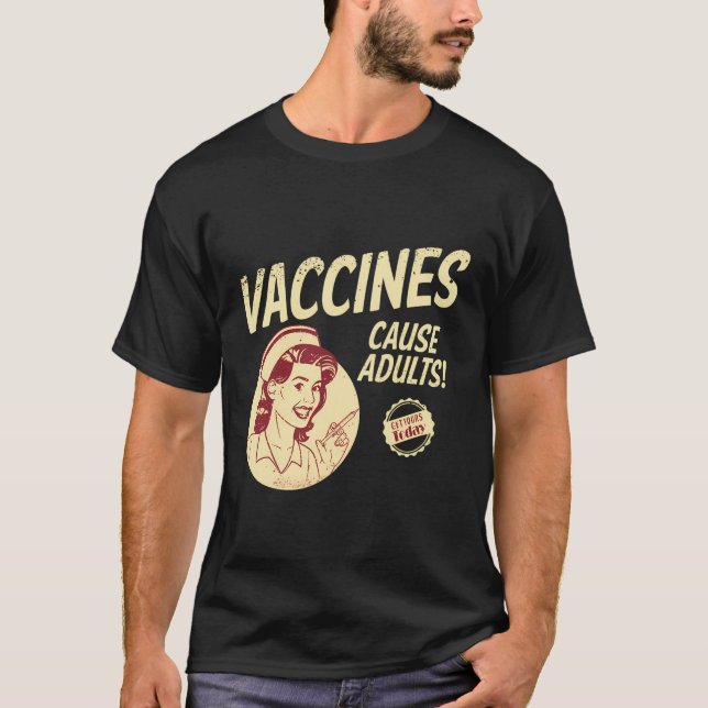 Funny Pro Vaccination Vaccines Cause Adults T-Shirt (Front)