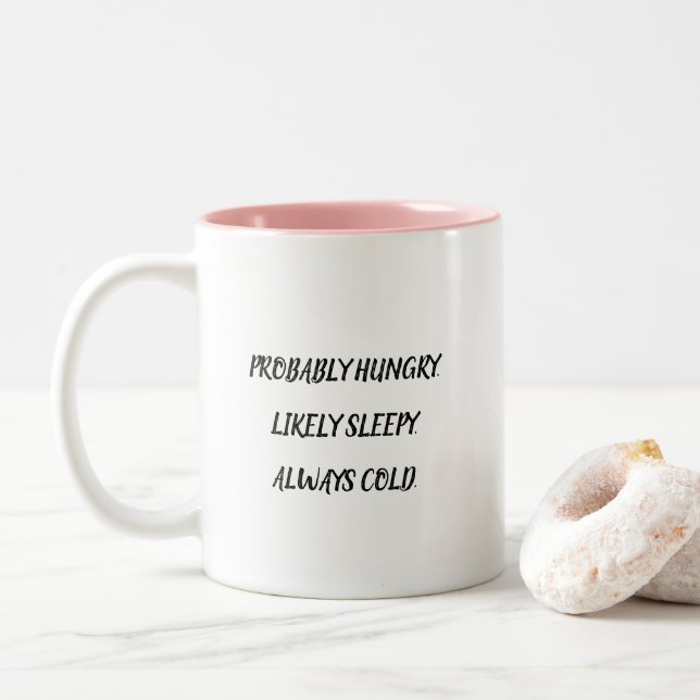 Funny Probably Hungry Likely Sleepy Always Cold  Two-Tone Coffee Mug (With Donut)