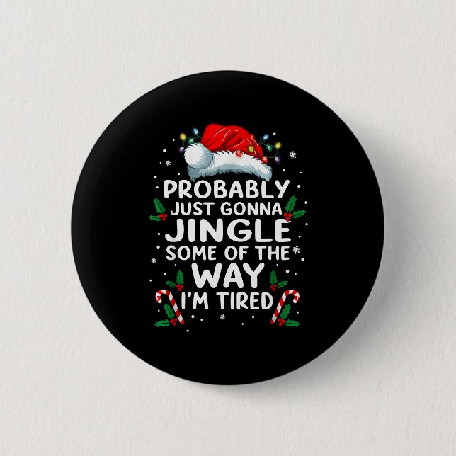 Funny Probably Just Gonna Jingle Some Of The Way I 2 Inch Round Button (Front)