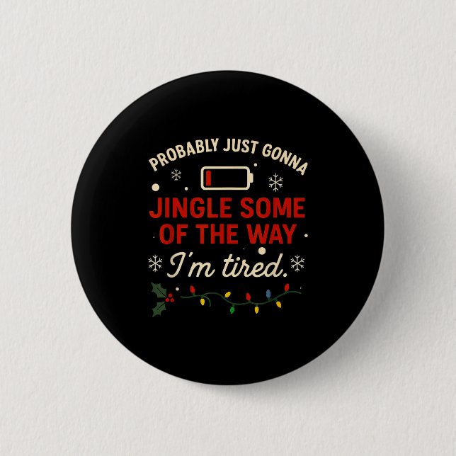 Funny Probably Just Gonna Jingle Some Of The Way I 2 Inch Round Button (Front)
