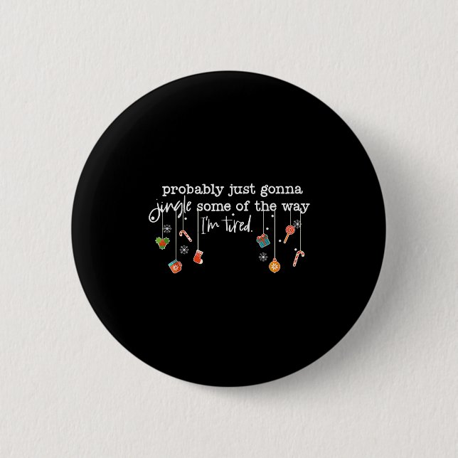 Funny Probably Just Gonna Jingle Some Of The Way I 2 Inch Round Button (Front)