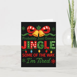 Funny Probably Just Gonna Jingle Some Of The Way I Card