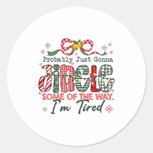 Funny Probably Just Gonna Jingle Some Of The Way I Classic Round Sticker