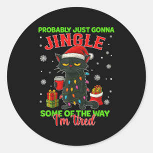 Funny Probably Just Gonna Jingle Some Of The Way I Classic Round Sticker