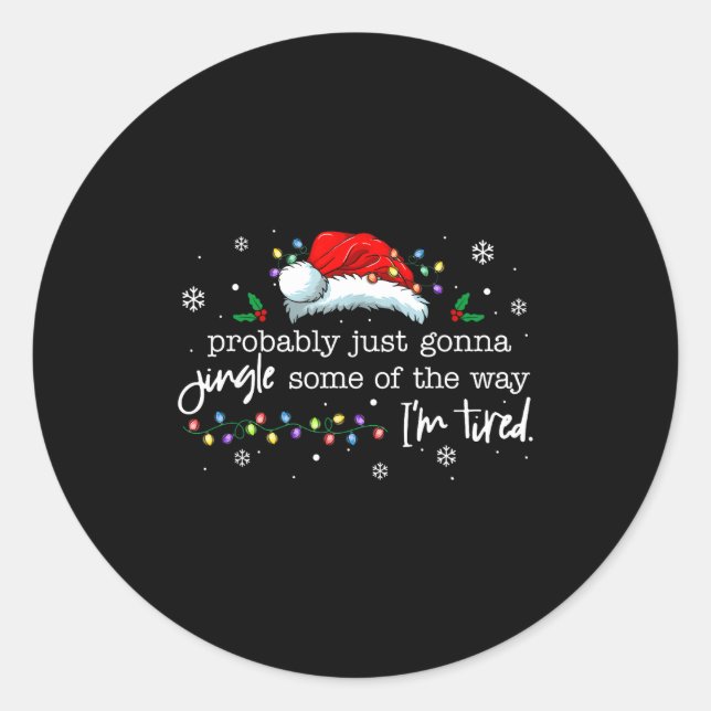 Funny Probably Just Gonna Jingle Some Of The Way I Classic Round Sticker (Front)
