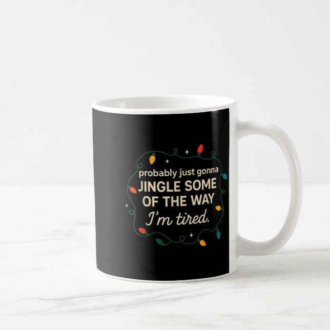 Funny Probably Just Gonna Jingle Some Of The Way I Coffee Mug (Right)