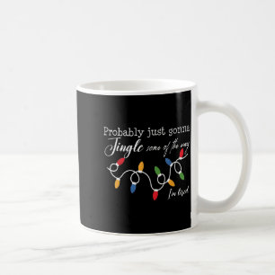 Funny Probably Just Gonna Jingle Some Of The Way I Coffee Mug