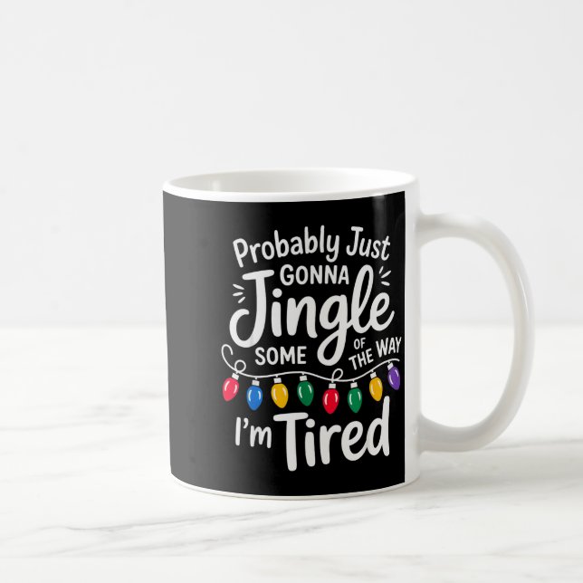 Funny Probably Just Gonna Jingle Some Of The Way I Coffee Mug (Right)