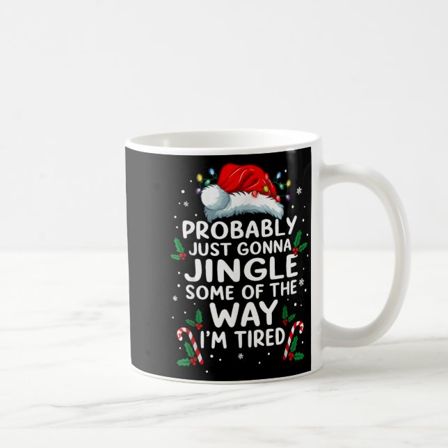 Funny Probably Just Gonna Jingle Some Of The Way I Coffee Mug (Right)