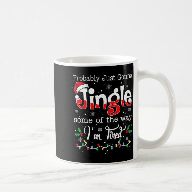 Funny Probably Just Gonna Jingle Some Of The Way I Coffee Mug (Right)