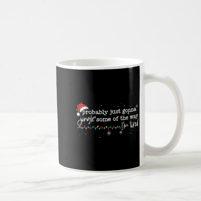 Funny Probably Just Gonna Jingle Some Of The Way I Coffee Mug (Right)
