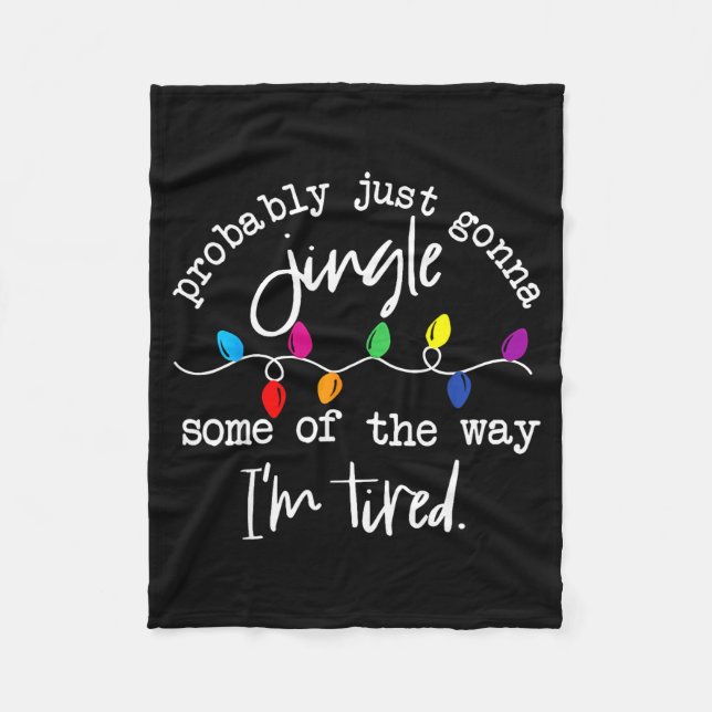 Funny Probably Just Gonna Jingle Some Of The Way I Fleece Blanket (Front)