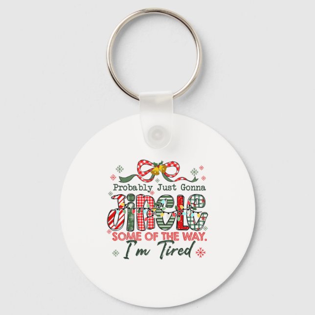 Funny Probably Just Gonna Jingle Some Of The Way I Keychain (Front)