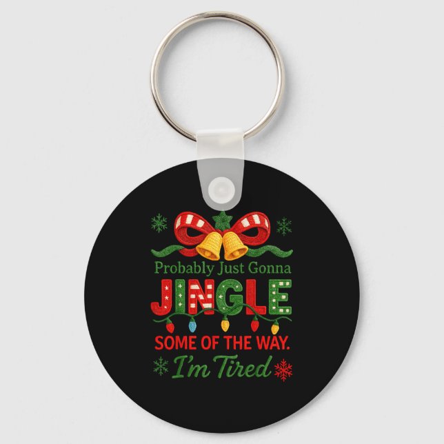 Funny Probably Just Gonna Jingle Some Of The Way I Keychain (Front)