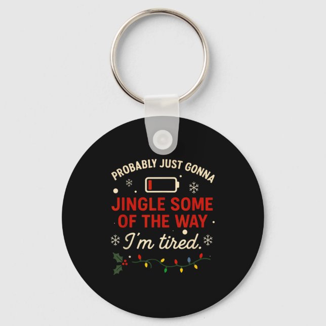Funny Probably Just Gonna Jingle Some Of The Way I Keychain (Front)