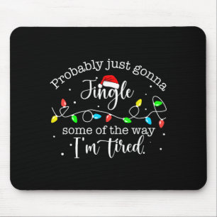 Funny Probably Just Gonna Jingle Some Of The Way I Mouse Pad