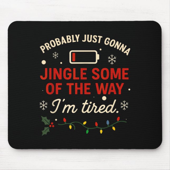 Funny Probably Just Gonna Jingle Some Of The Way I Mouse Pad (Front)