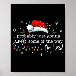 Funny Probably Just Gonna Jingle Some Of The Way I Poster