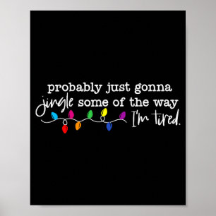 Funny Probably Just Gonna Jingle Some Of The Way I Poster