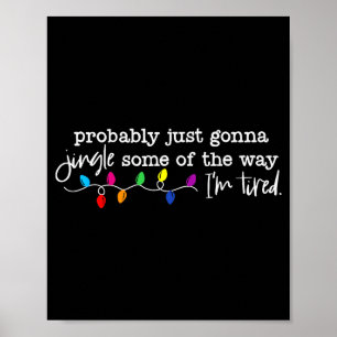 Funny Probably Just Gonna Jingle Some Of The Way I Poster