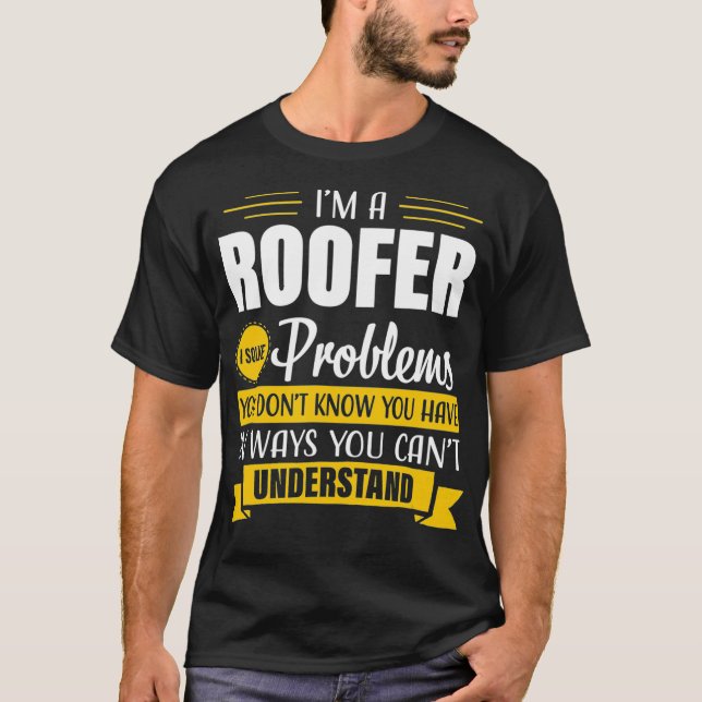 Funny Problems Roofer Gift Men Mechanic Contractor T-Shirt (Front)
