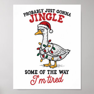 Funny Probly Just Gonna Jingle Some Of The Way I'm Poster