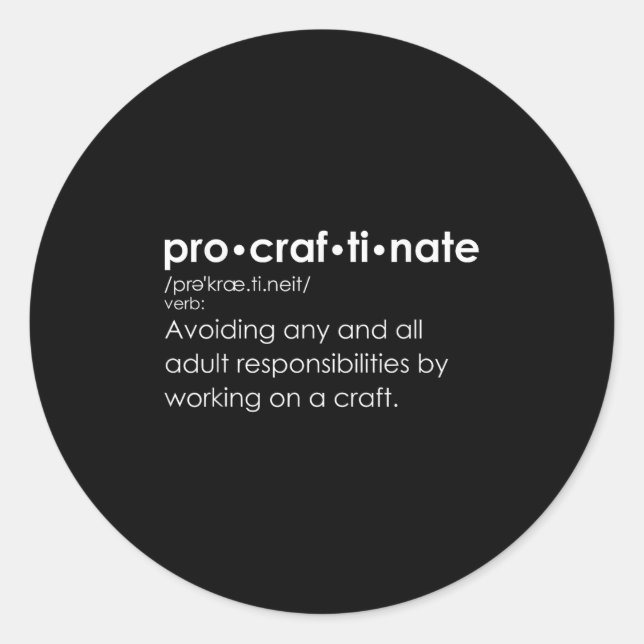 Funny Procraftinate Definition - Pro-craf-ti-nate  Classic Round Sticker (Front)