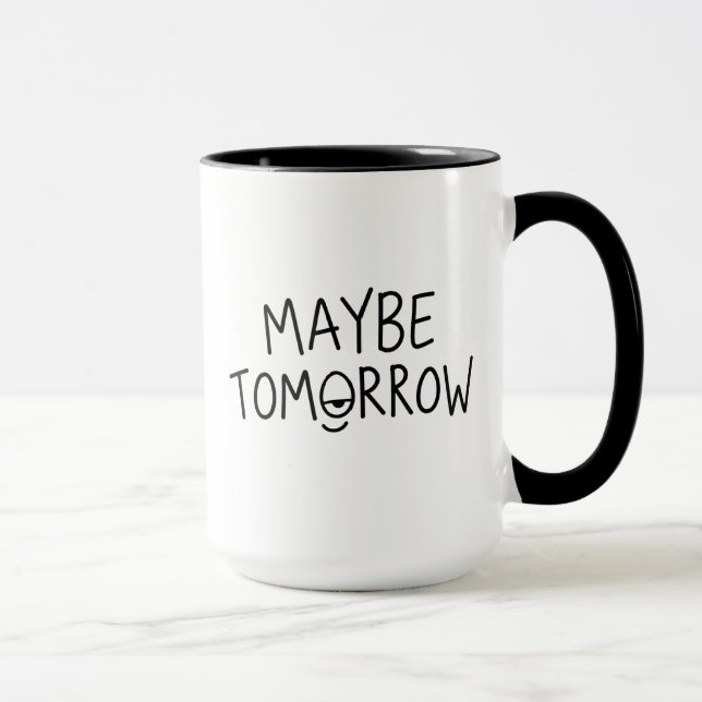 Funny Procrastination Quote Maybe Tomorrow Mug (Right)