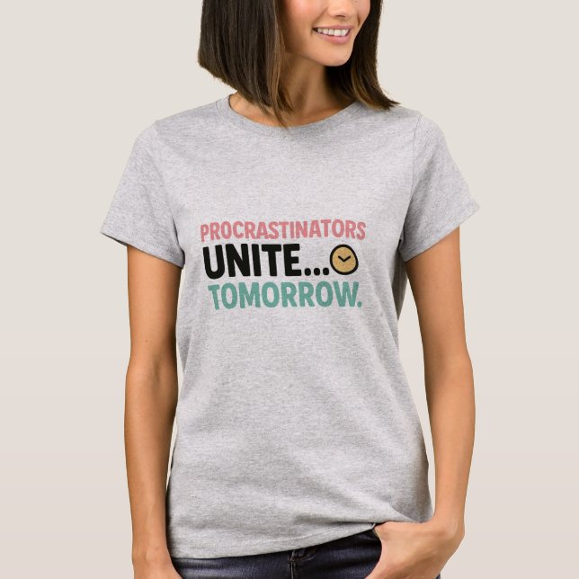 Funny Procrastination T-Shirt – Casual Unisex Tee (Front)