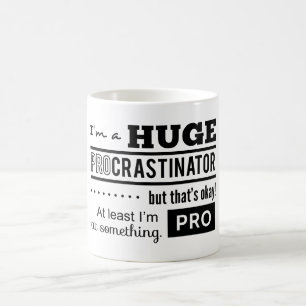 Funny Procrastinator Quote Coffee Mug