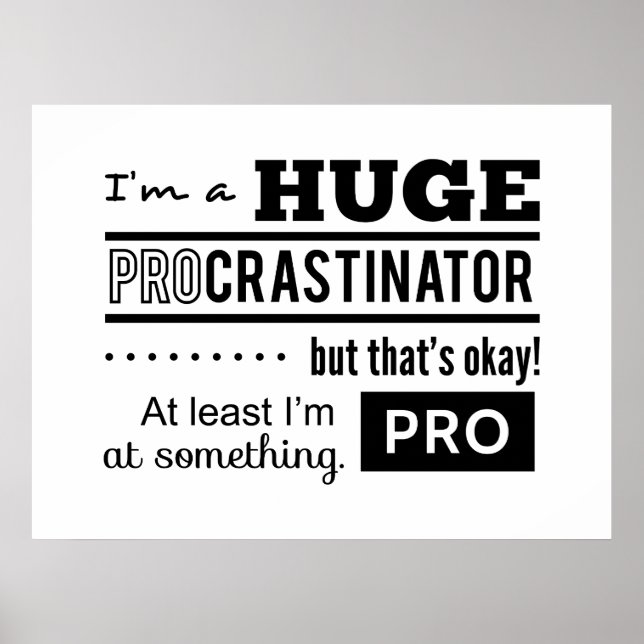 Funny Procrastinator Quote Poster (Front)