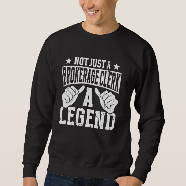 Funny Profession Quote Brokerage Clerk Sweatshirt (Front)