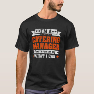 Funny Profession Quote I'm A Catering Manager T-Shirt