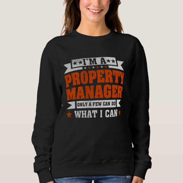 Funny Profession Quote I'm A Property Manager Sweatshirt (Front)