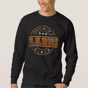 Funny Profession Quote Im A Rabbi Sweatshirt