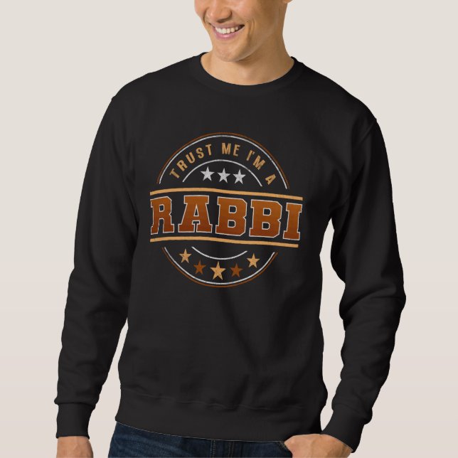 Funny Profession Quote Im A Rabbi Sweatshirt (Front)
