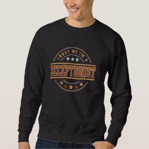Funny Profession Quote Im A Receptionist 1 Sweatshirt