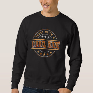 Funny Profession Quote Im A Travel Guide Sweatshirt