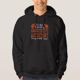 Funny Profession Quote Legendary Administrative As Hoodie